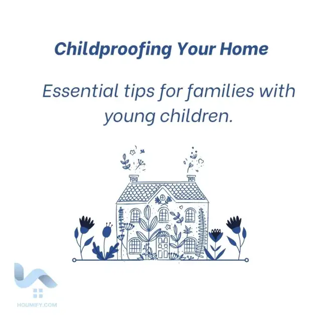 Childproofing Your Home: Essential tips for families with young children.