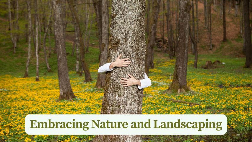 Embracing Nature and Landscaping