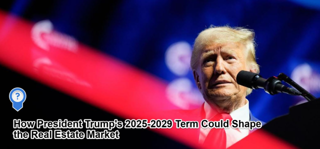 How President Trump's 2025-2029 Term Could Shape the Real Estate Market: What Investors Need to Know