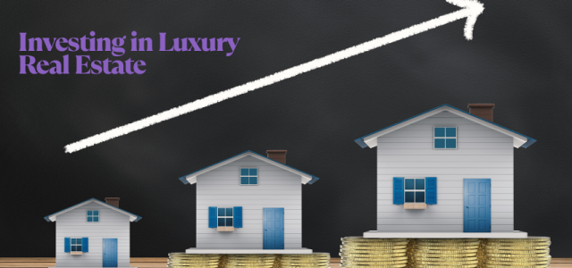 4. Investing in Luxury Real Estate
