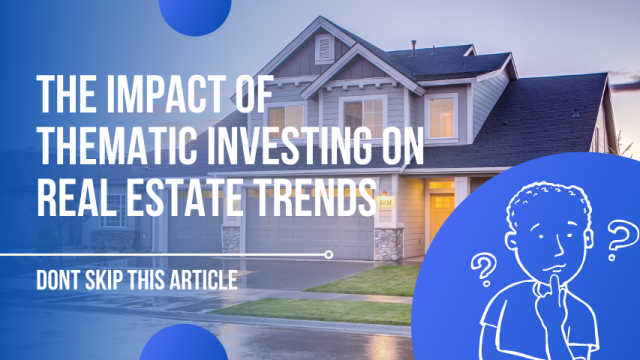 The Impact of Thematic Investing on Real Estate Trends