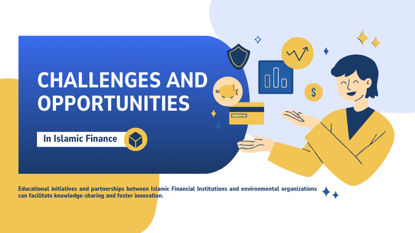 Challenges and Opportunities in Islamic Finance