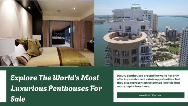 Explore The World's Most Luxurious Penthouses For Sale