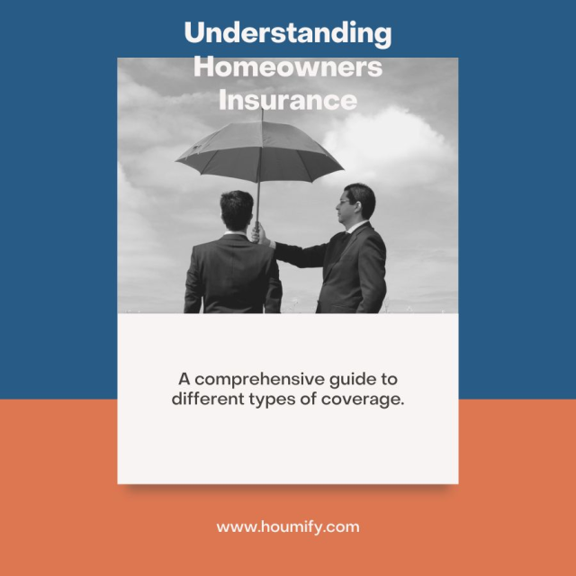 Understanding Homeowners Insurance: A comprehensive guide to different types of coverage.