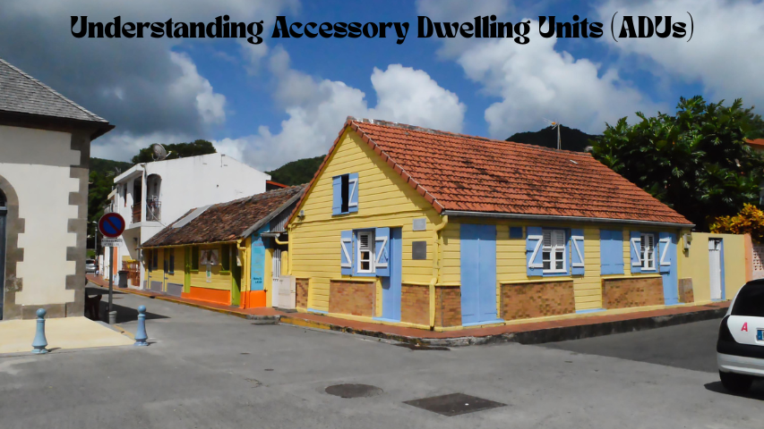 Understanding Accessory Dwelling Units (ADUs)