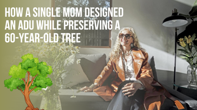How a Single Mom Designed an ADU While Preserving a 60-Year-Old Tree