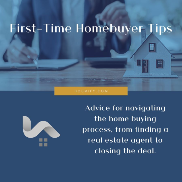 First-Time Homebuyer Tips: Advice for navigating the home buying process, from finding a real estate...