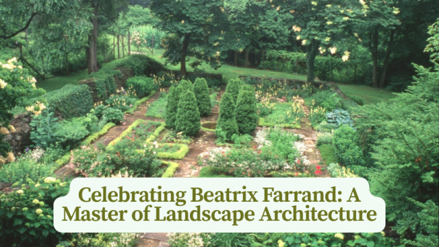 Celebrating Beatrix Farrand: A Master of Landscape Architecture