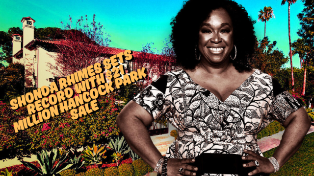 Shonda Rhimes Sets Record with $21 Million Hancock Park Sale