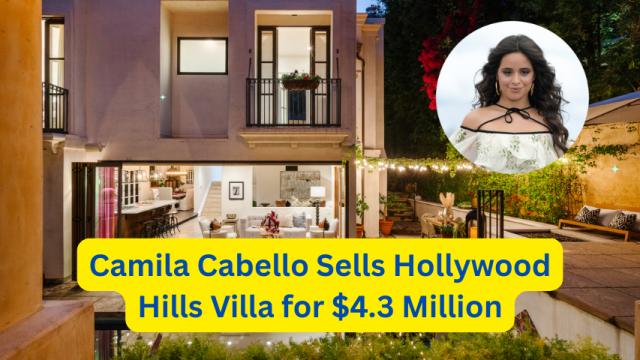 Camila Cabello Sells Hollywood Hills Villa for $4.3 Million