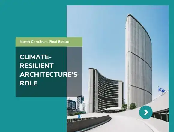 Climate-Resilient Architecture's Role in North Carolina’s Real Estate
