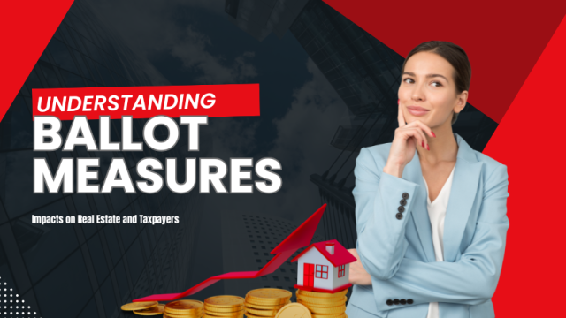 Understanding Ballot Measures: Impacts on Real Estate and Taxpayers
