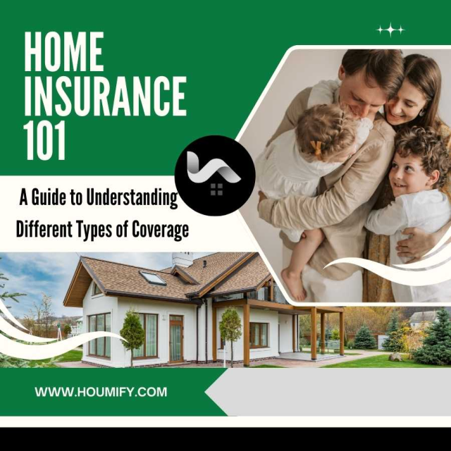 Home Insurance 101: A Guide to Understanding Different Types of Coverage