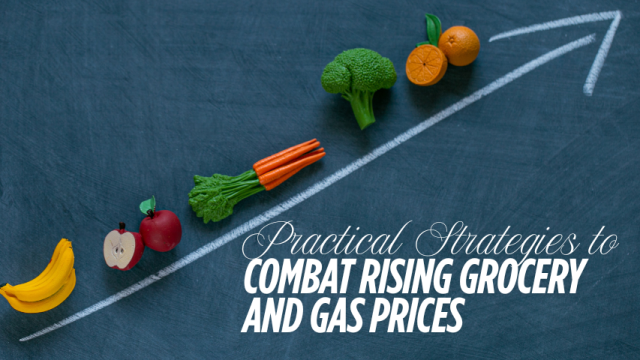 Practical Strategies to Combat Rising Grocery and Gas Prices