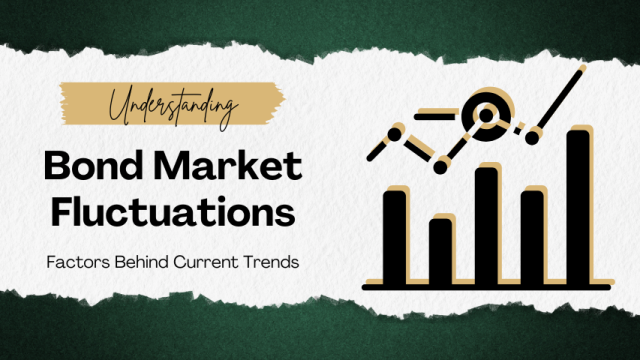 Understanding Bond Market Fluctuations: Factors Behind Current Trends