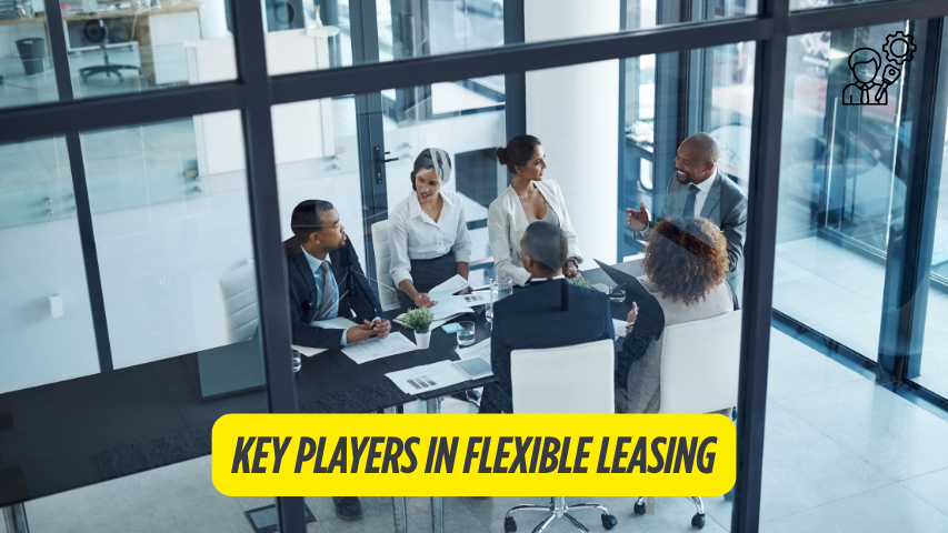 Key Players in Flexible Leasing