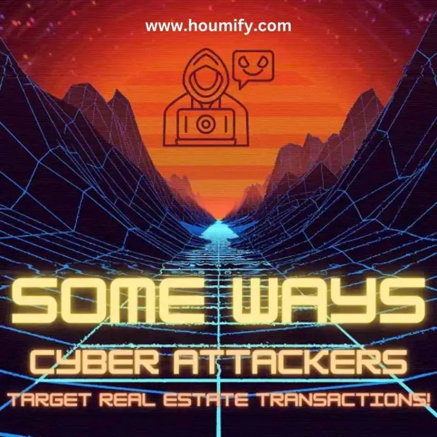 Protect Yourself from Real Estate Cyber Attacks! - Houmify.com